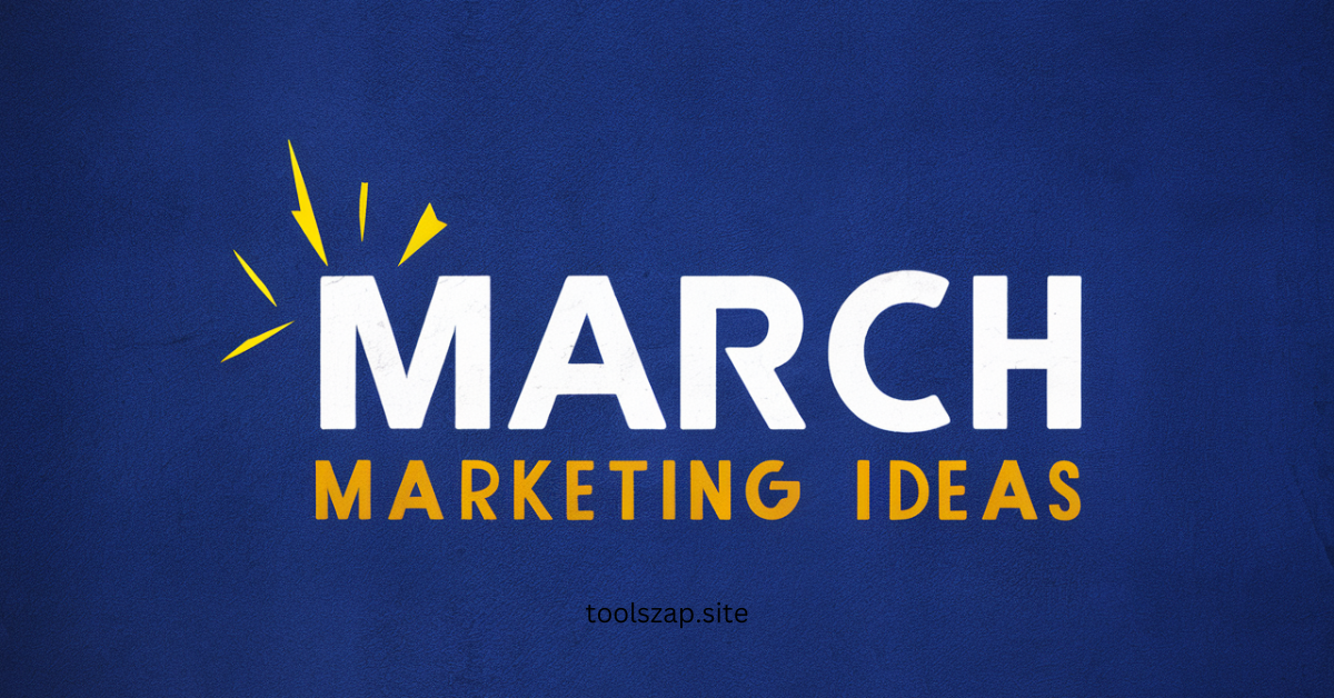 10 Marvelous March Marketing Ideas You Can't Miss